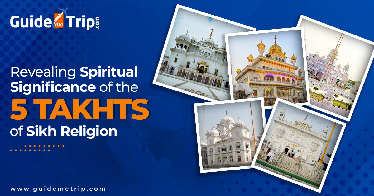 Revealing Spiritual Significance of the 5 Takhts of Sikh Religion
