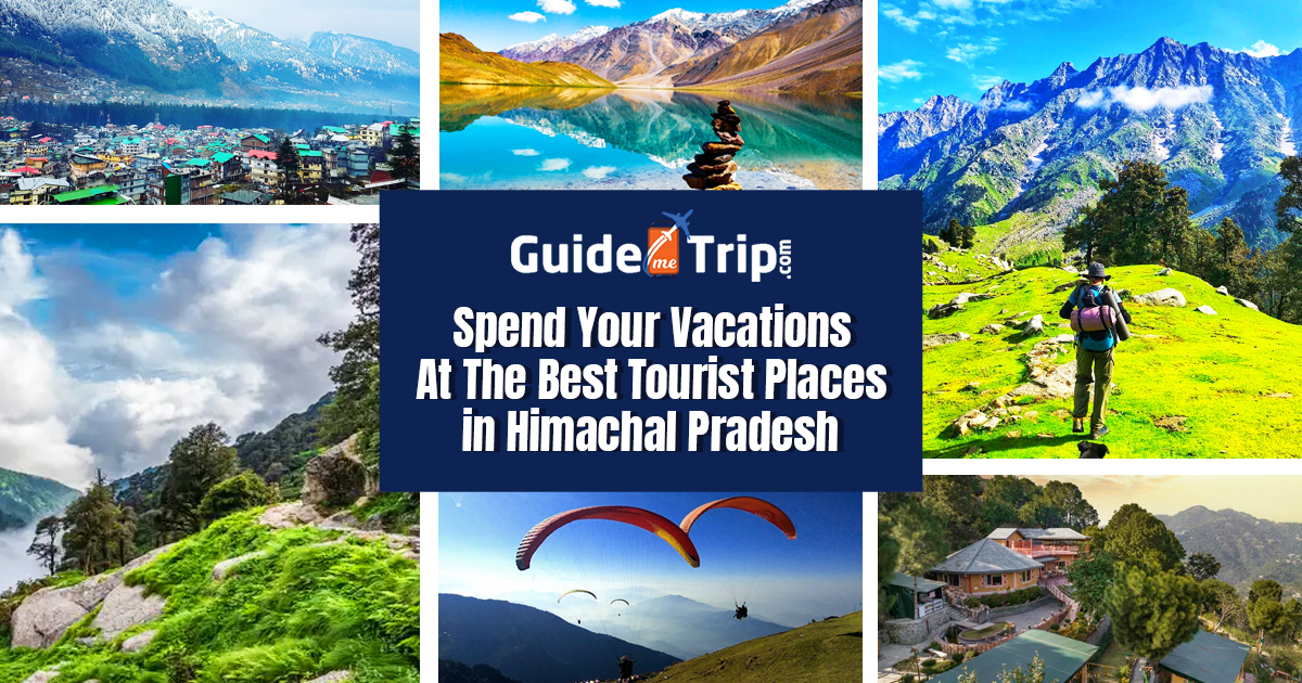 Spend Your Vacations At The Best Tourist Places in Himachal Pradesh 