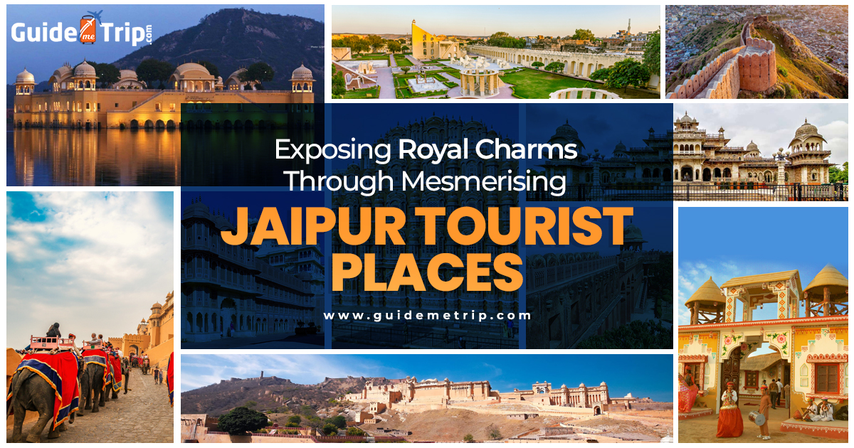 Exposing Royal Charms Through Mesmerising Jaipur Tourist Places