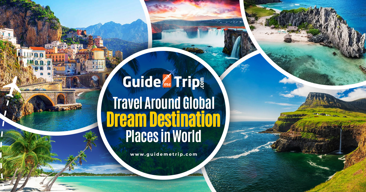 Travel Around Global Dream Destination Places in World 
