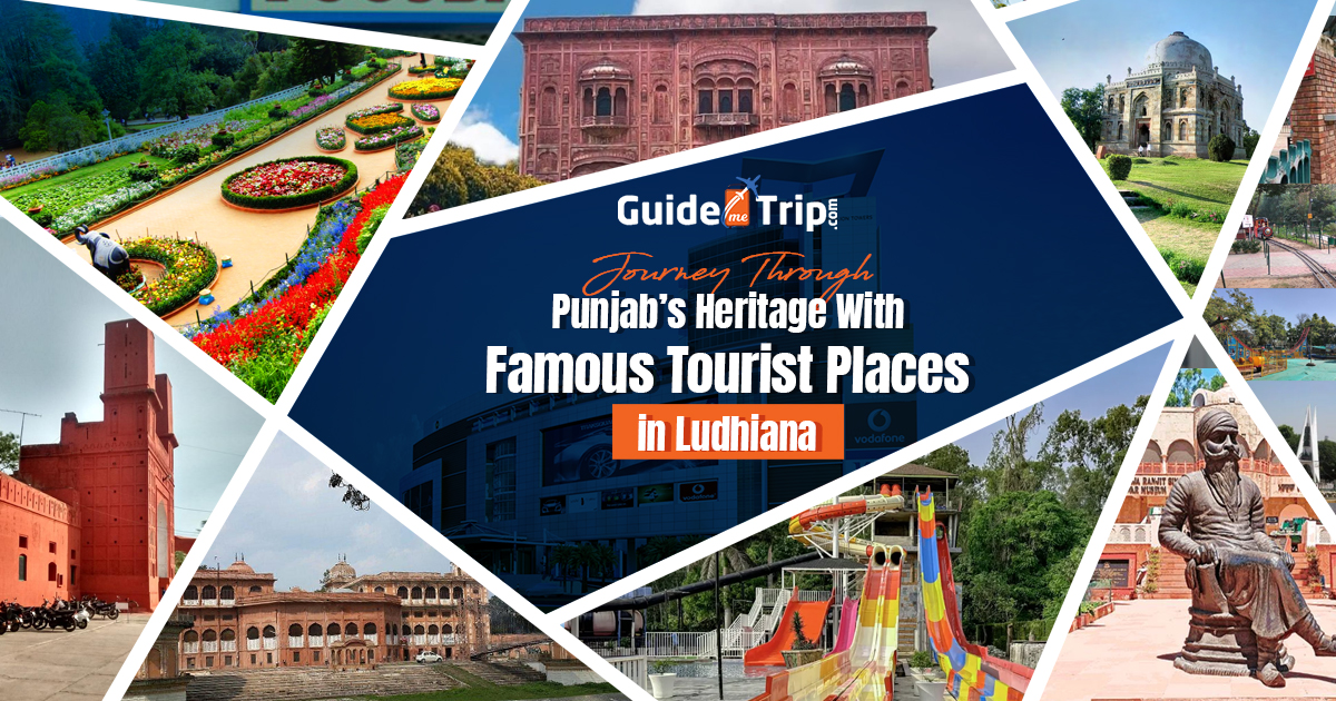 Journey Through Punjab’s Heritage With Famous Tourist Places in Ludhiana
