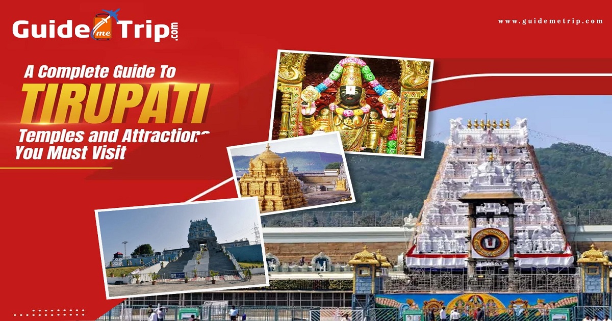 A Complete Guide to Tirupati: Temples and Attractions You Must Visit
